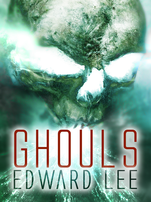Title details for Ghouls by Edward Lee - Available